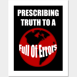 Prescribing Truth To A World Full Of Errors Posters and Art
